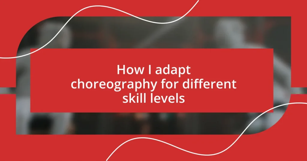 How I adapt choreography for different skill levels