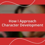 How I Approach Character Development