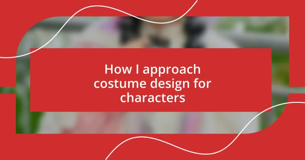 How I approach costume design for characters