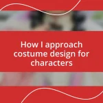 How I approach costume design for characters