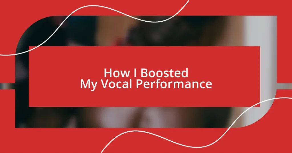 How I Boosted My Vocal Performance