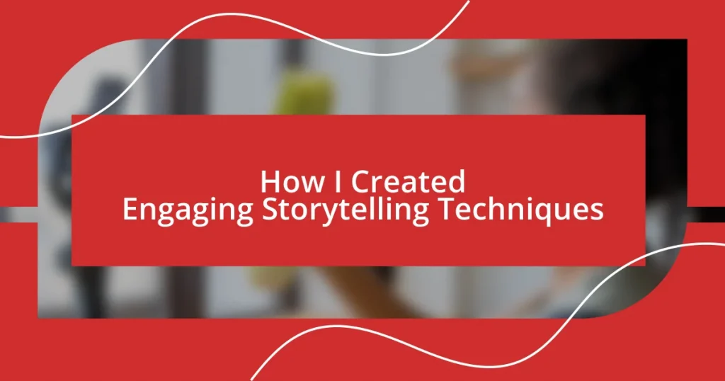 How I Created Engaging Storytelling Techniques