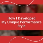 How I Developed My Unique Performance Style