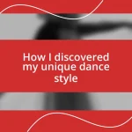 How I discovered my unique dance style