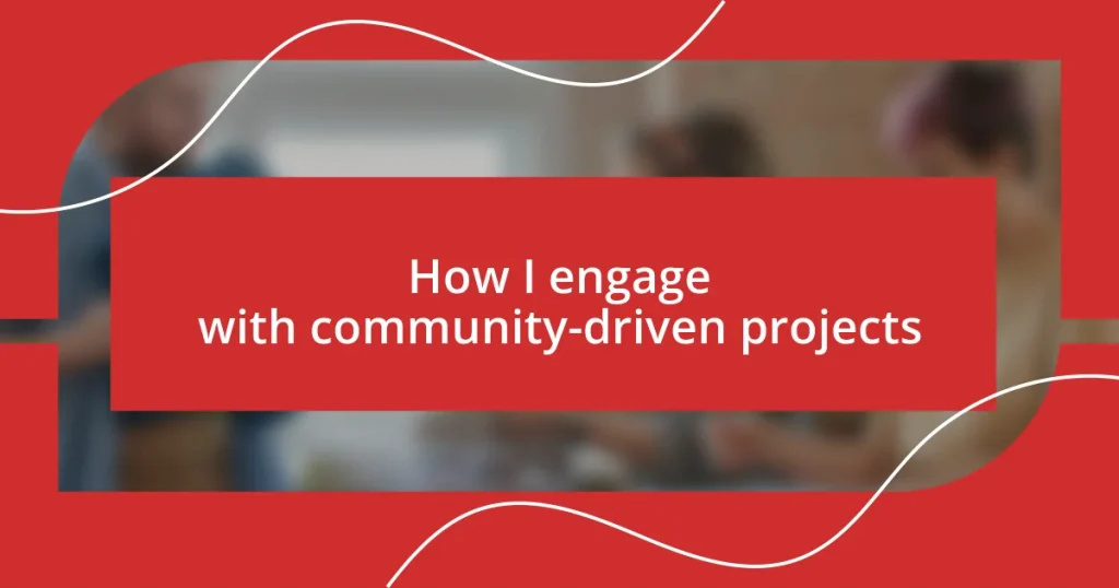 How I engage with community-driven projects