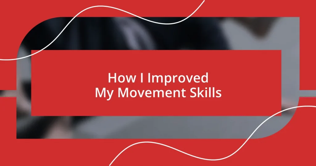 How I Improved My Movement Skills