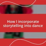 How I incorporate storytelling into dance