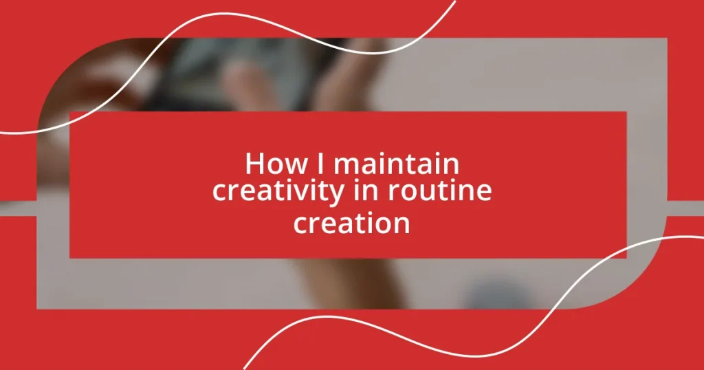 How I maintain creativity in routine creation