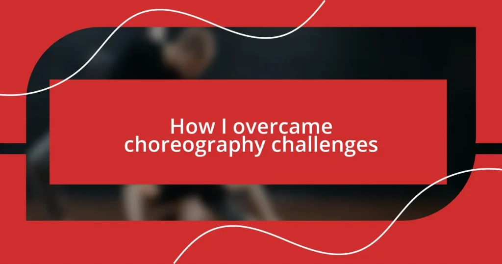 How I overcame choreography challenges