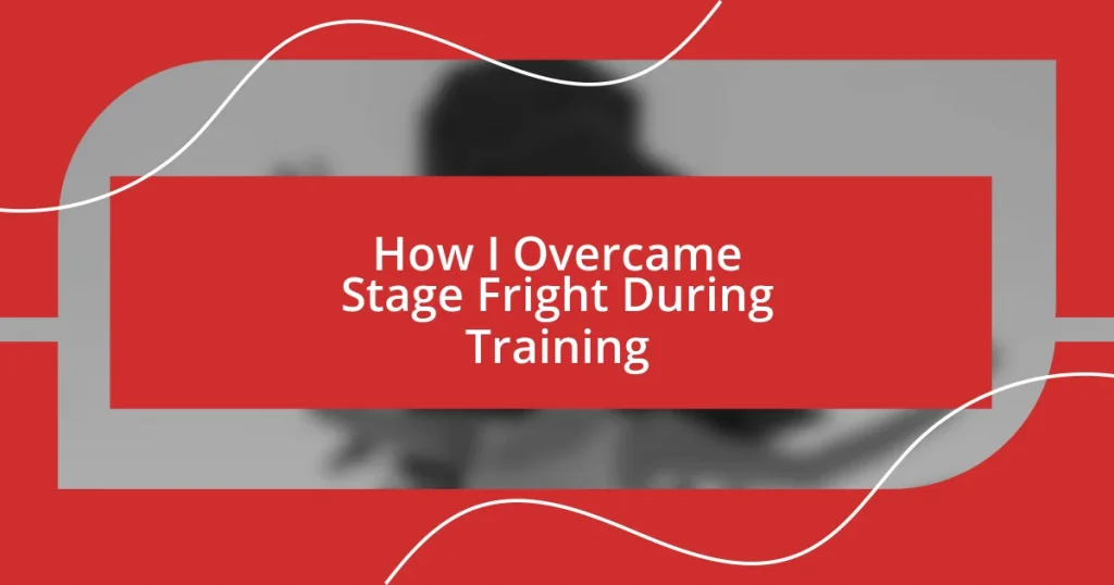 How I Overcame Stage Fright During Training