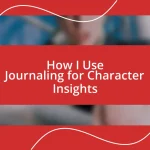 How I Use Journaling for Character Insights