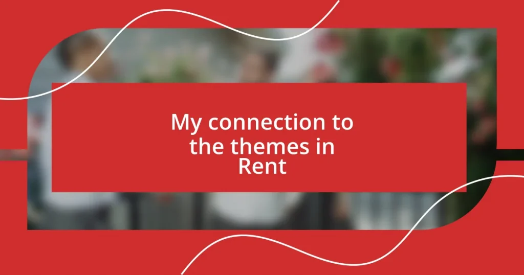 My connection to the themes in Rent