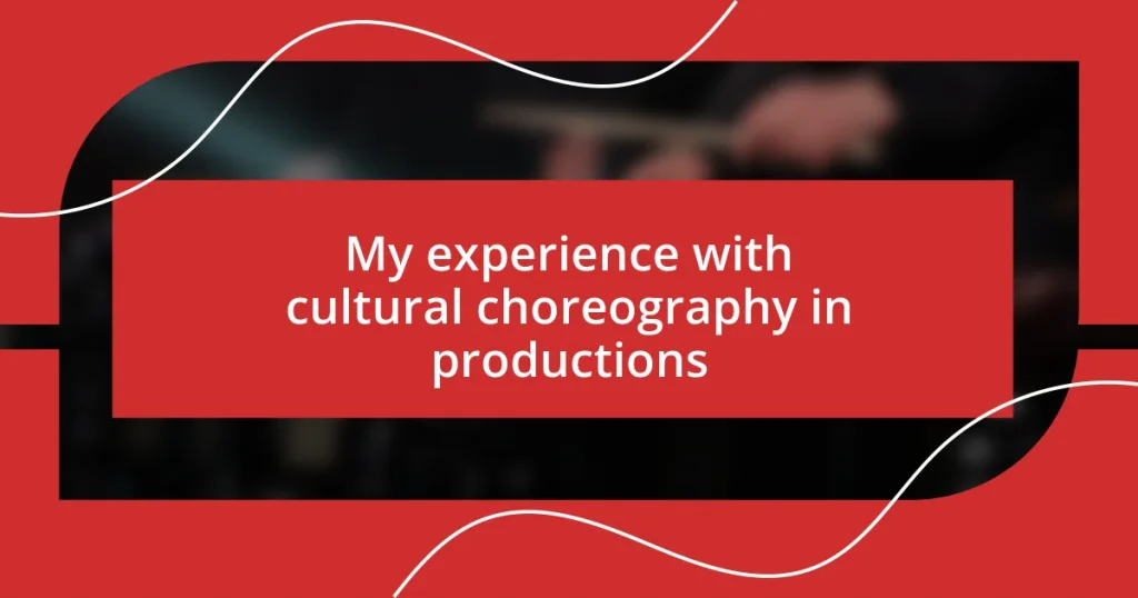 My experience with cultural choreography in productions