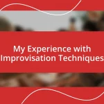 My Experience with Improvisation Techniques