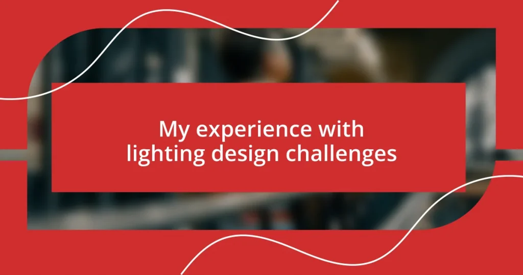 My experience with lighting design challenges