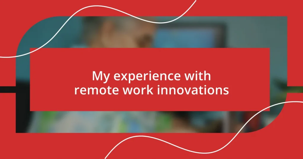 My experience with remote work innovations