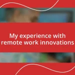 My experience with remote work innovations