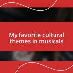 My favorite cultural themes in musicals