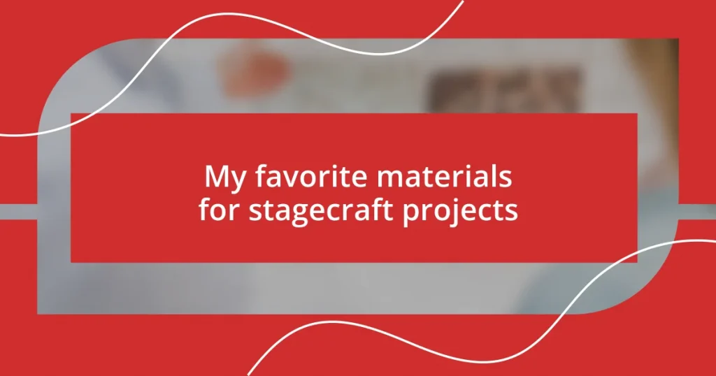 My favorite materials for stagecraft projects