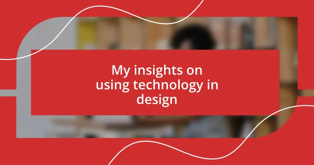 My insights on using technology in design