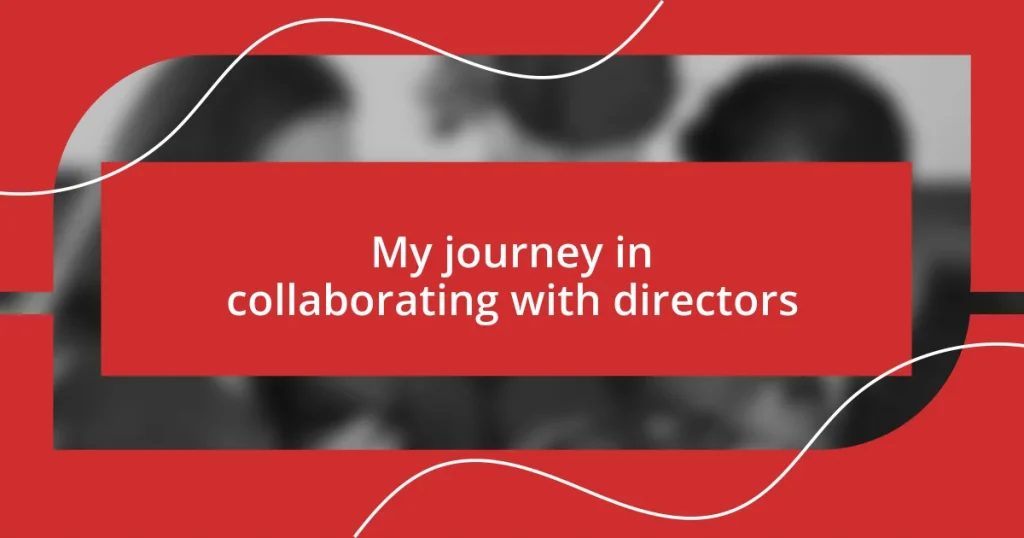 My journey in collaborating with directors