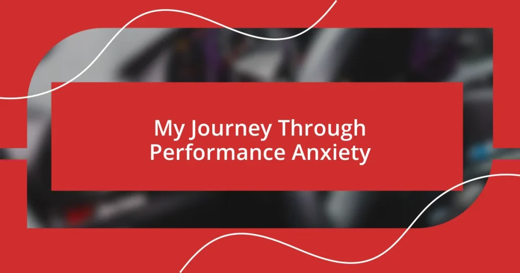 My Journey Through Performance Anxiety