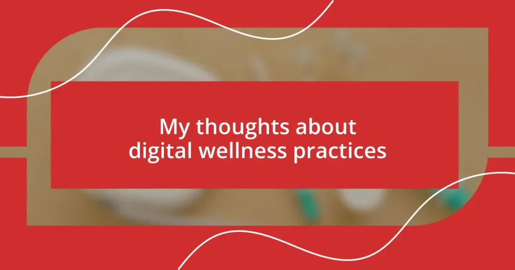 My thoughts about digital wellness practices