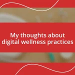 My thoughts about digital wellness practices