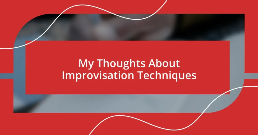 My Thoughts About Improvisation Techniques