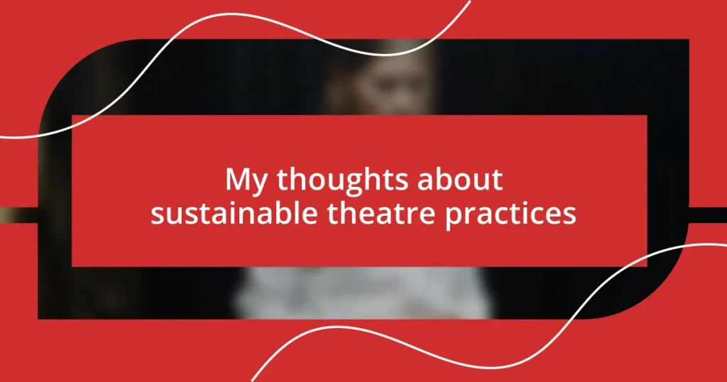 My thoughts about sustainable theatre practices