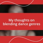 My thoughts on blending dance genres