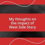 My thoughts on the impact of West Side Story