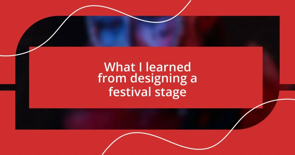 What I learned from designing a festival stage