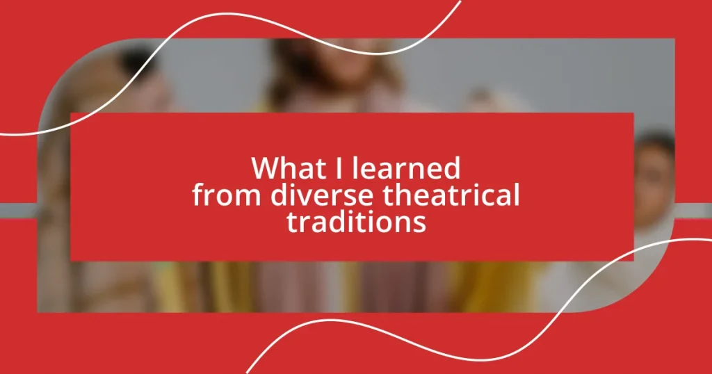 What I learned from diverse theatrical traditions