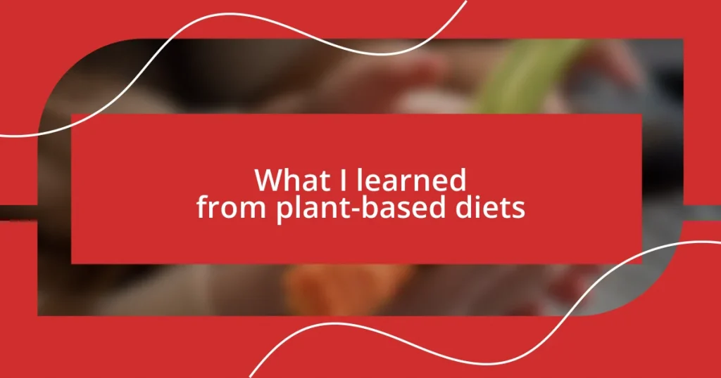 What I learned from plant-based diets