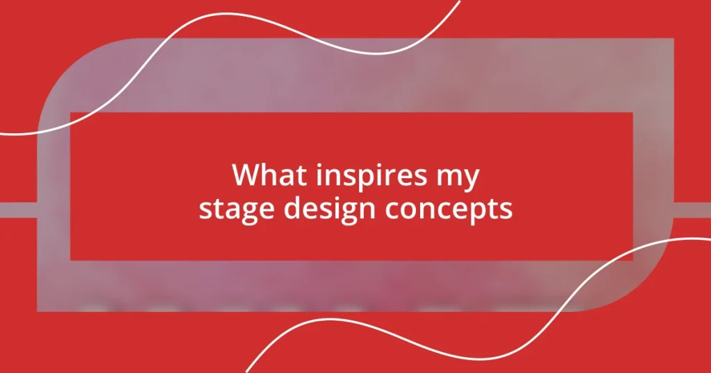 What inspires my stage design concepts