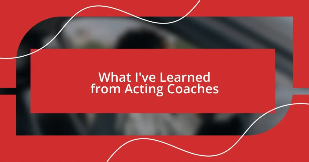 What I’ve Learned from Acting Coaches