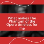 What makes The Phantom of the Opera timeless for me