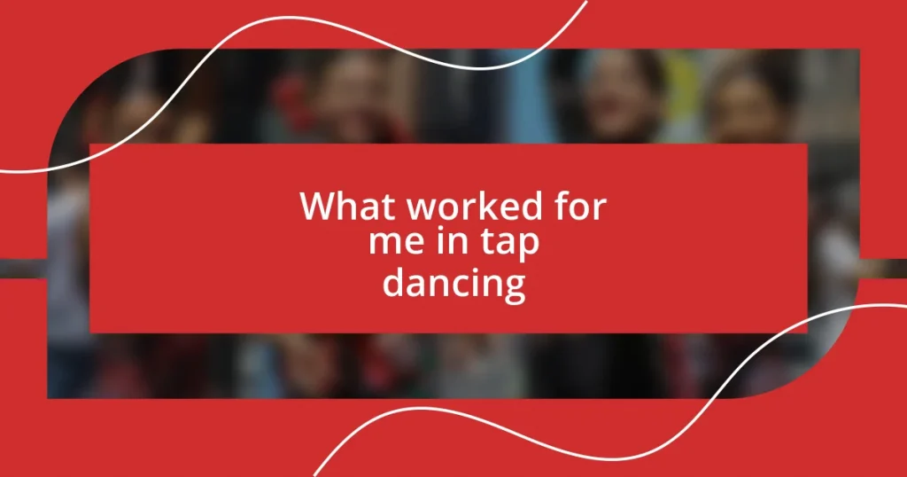 What worked for me in tap dancing