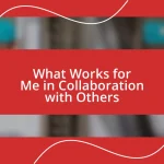 What Works for Me in Collaboration with Others