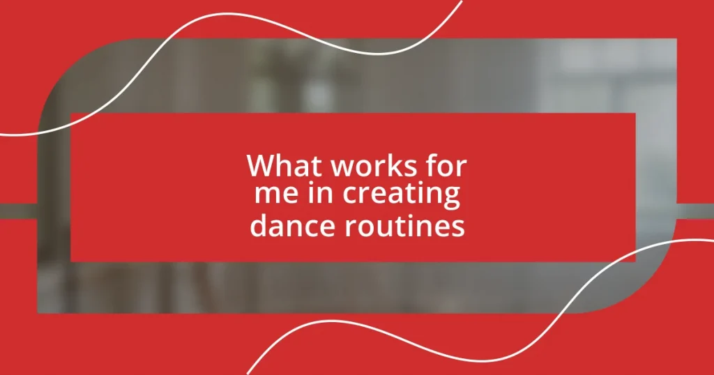 What works for me in creating dance routines