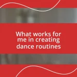 What works for me in creating dance routines