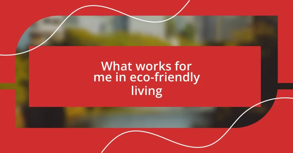 What works for me in eco-friendly living