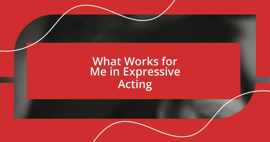 What Works for Me in Expressive Acting