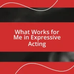 What Works for Me in Expressive Acting