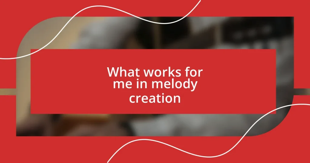 What works for me in melody creation