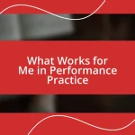 What Works for Me in Performance Practice