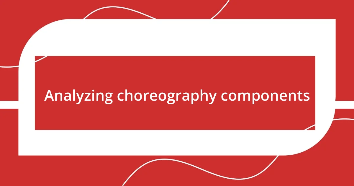 Analyzing choreography components