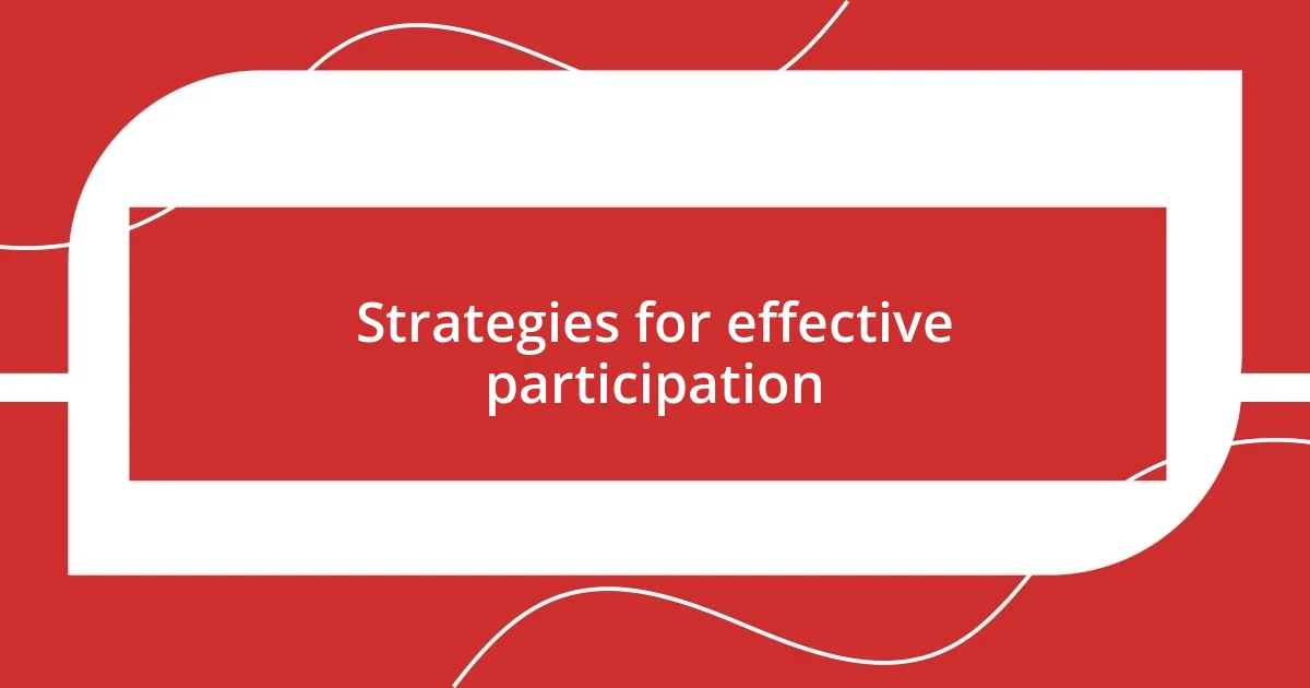 Strategies for effective participation