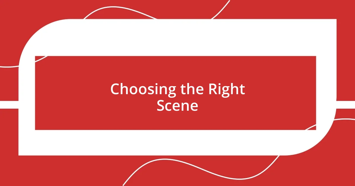 Choosing the Right Scene